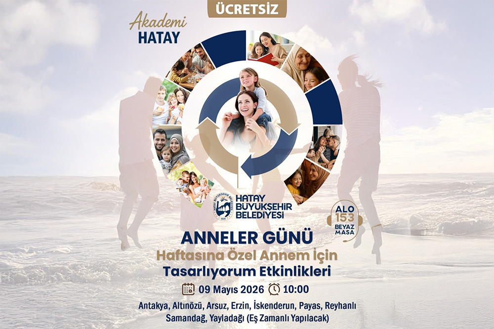 HATAY’DA ANNELER GÜNÜ COŞKUSU ATÖLYELERLE YAŞANACAK