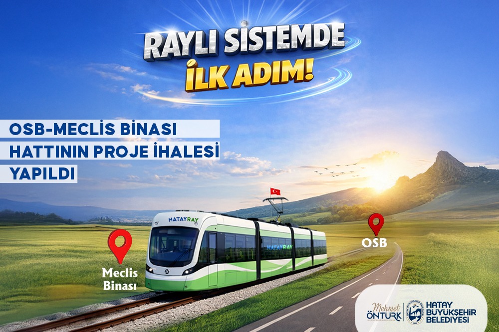 HATAY’DA RAYLI SİSTEM İÇİN TARİHÎ ADIM