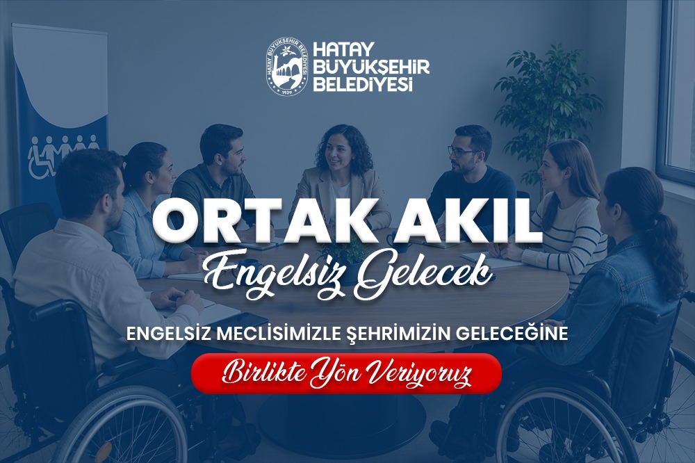 HATAY’DA ENGELSİZ GELECEK İÇİN BÜYÜK ADIM